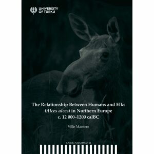 The relationship between humans and elks (Alces alces) in Northern Europe c. 12 000–1200 calBC