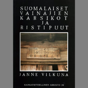 Suomalaiset vainajien karsikot ja ristipuut. Kansatieteellinen tapatutkimus